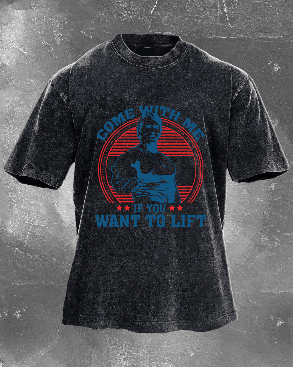 Come With Me If You Want To Lift Washed T-Shirt
