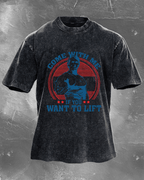 Come With Me If You Want To Lift Washed T-Shirt
