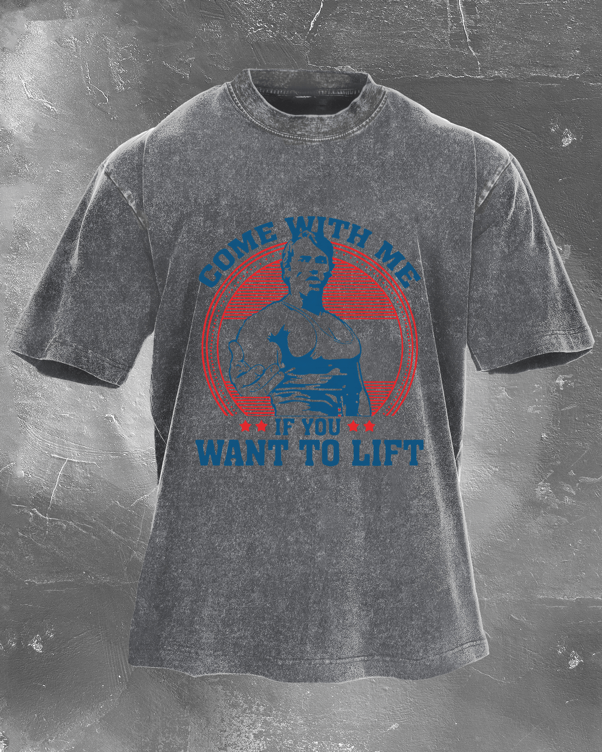 Come With Me If You Want To Lift Washed T-Shirt