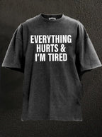 Everything Hurts Washed T-Shirt