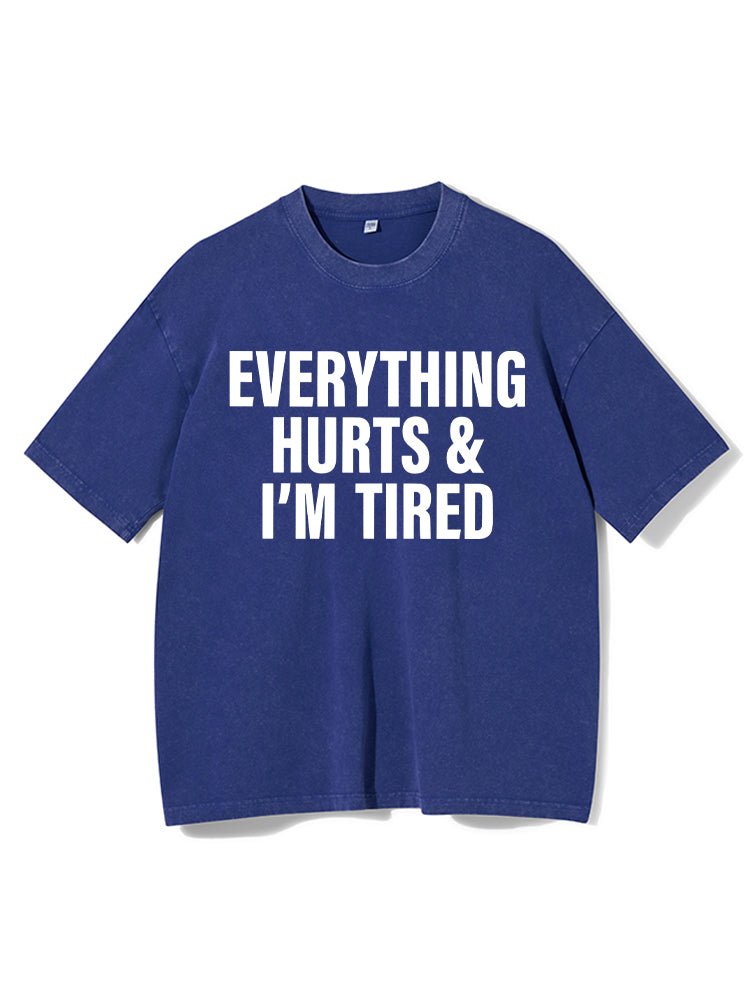 Everything Hurts Washed T-Shirt