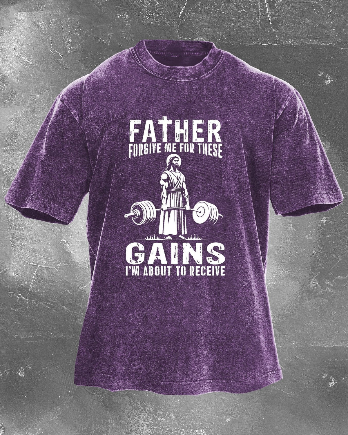 Father Forgive Me for These Gains Washed T-Shirt