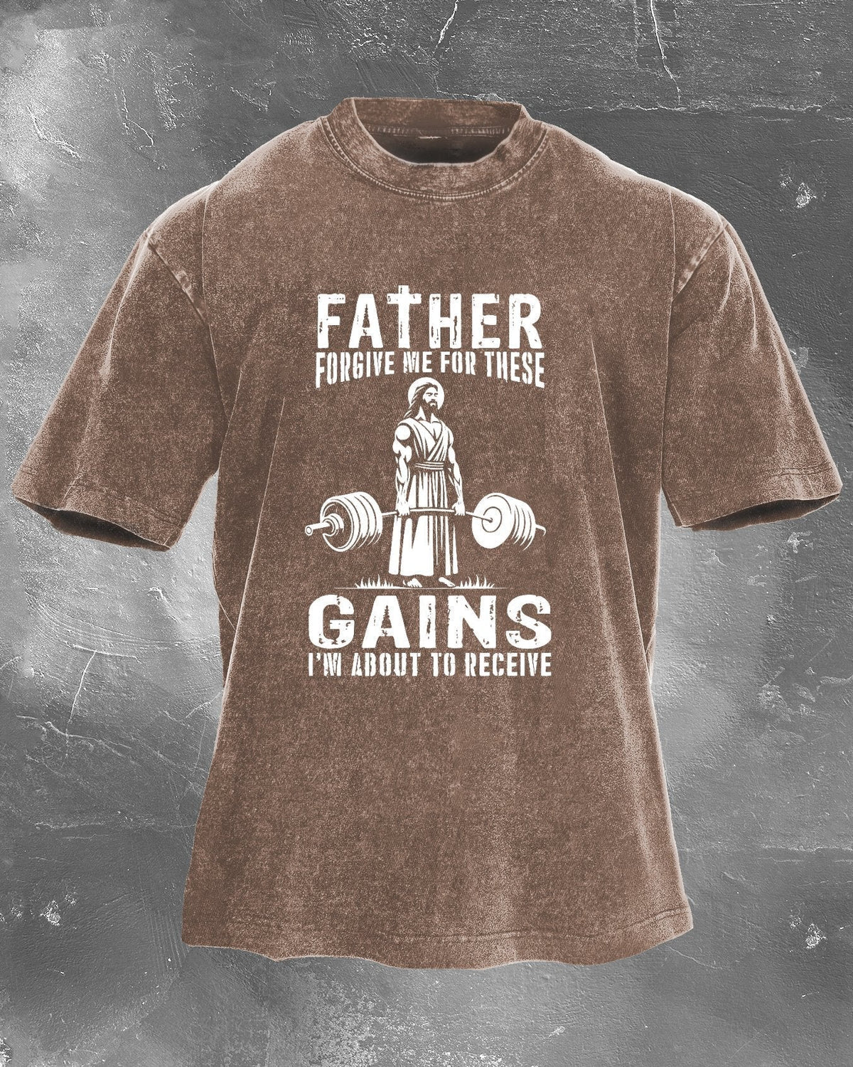 Father Forgive Me for These Gains Washed T-Shirt