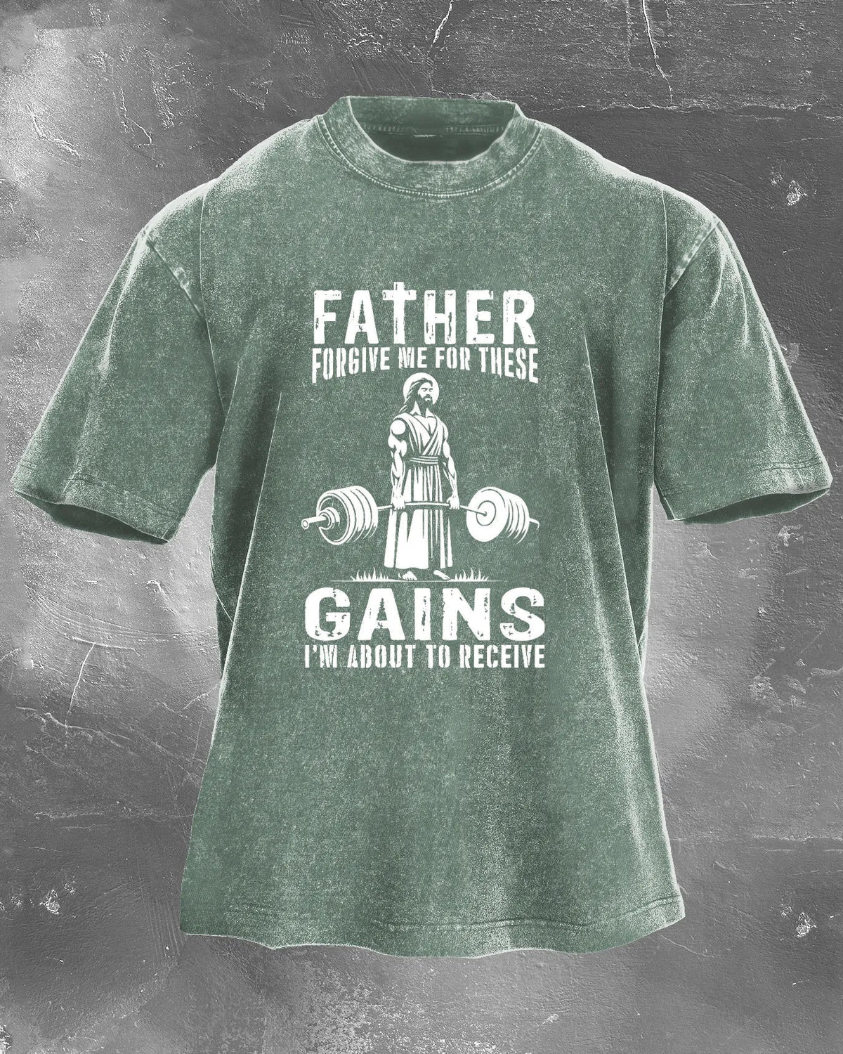 Father Forgive Me for These Gains Washed T-Shirt