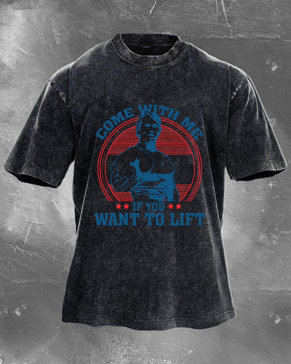 Come With Me If You Want To Lift Washed T-Shirt